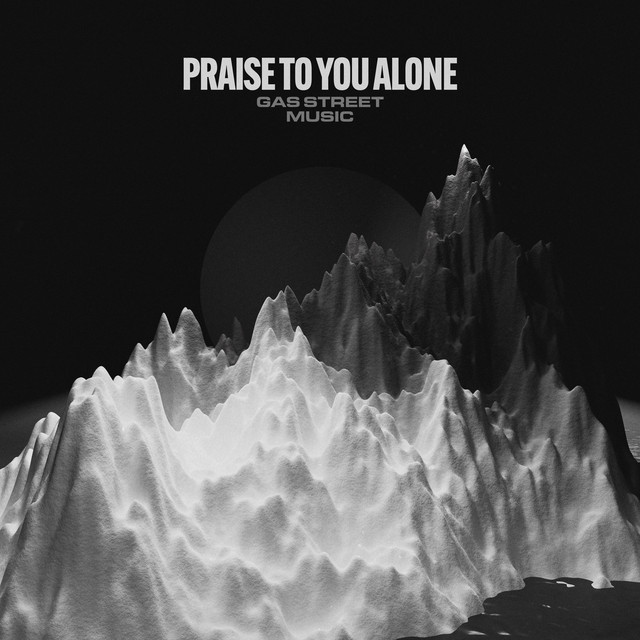 Praise To You Alone