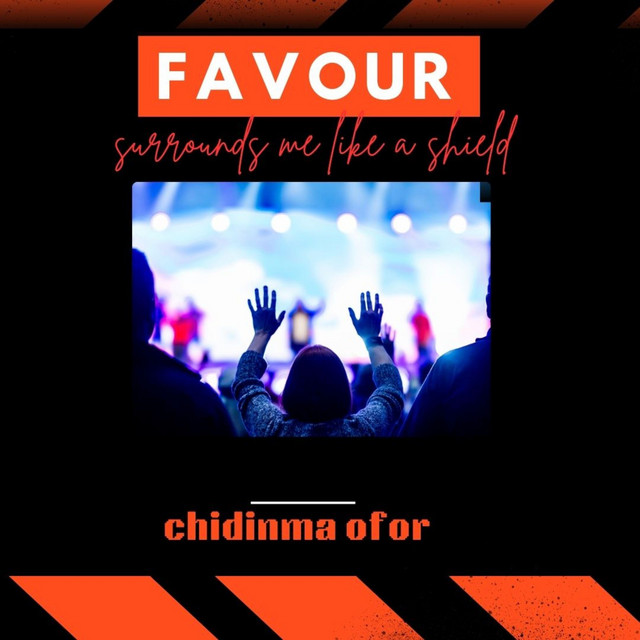 Favour surrounds me like a shield - song and lyrics by chidinma ofor ...