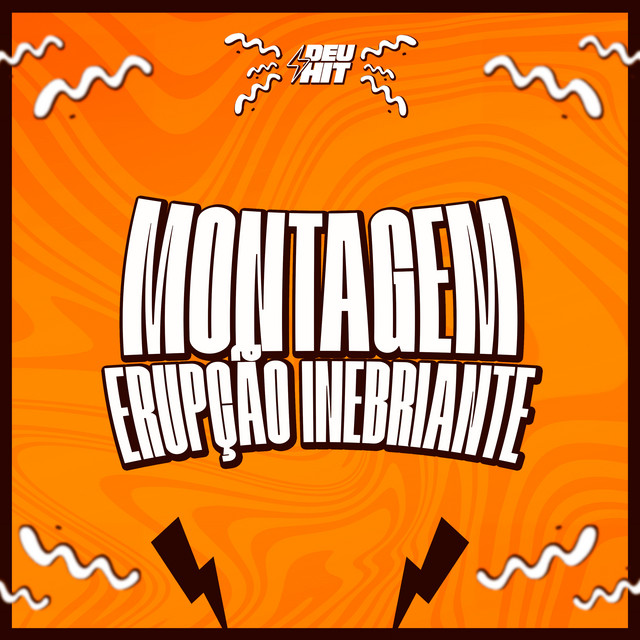 Montagem Erupção Inebriante