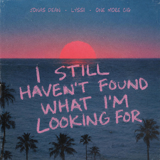 I Still Haven’t Found What I’m Looking For