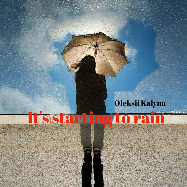 Обкладинка: It's starting to rain — Oleksii Kalyna
