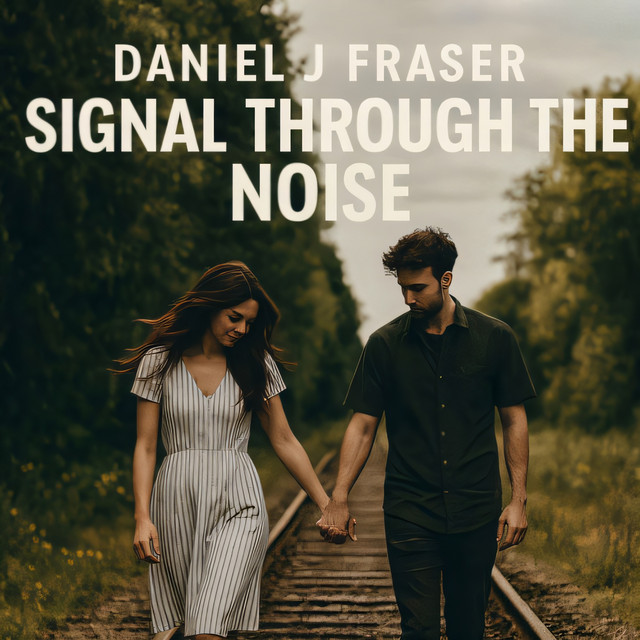 Daniel J Fraser – Signal Through the Noise