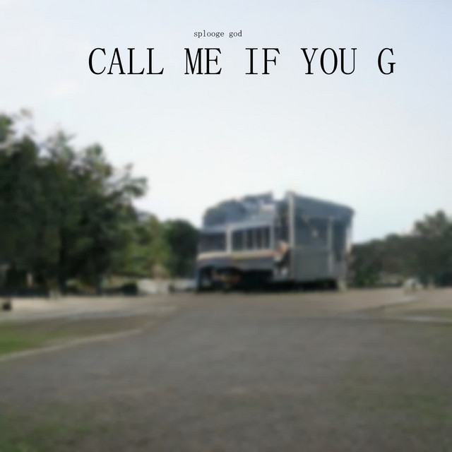 Call Me If You G - Album by Splooge God | Spotify