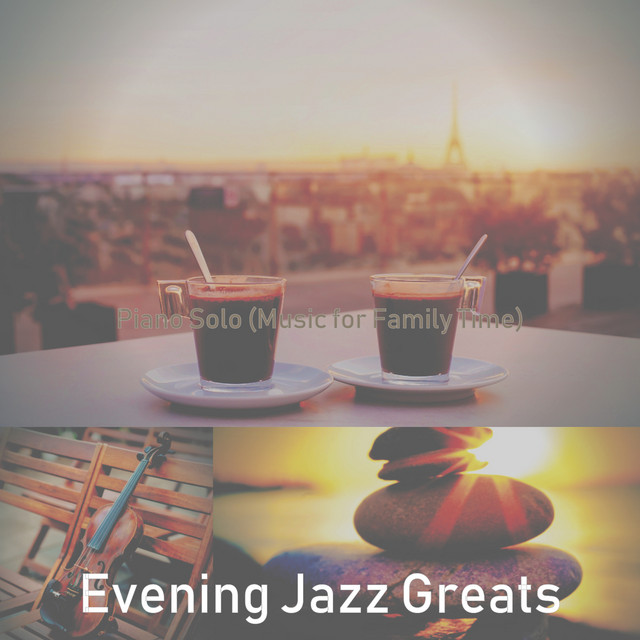 Piano Solo (Music for Family Time) - Album by Evening Jazz Greats | Spotify