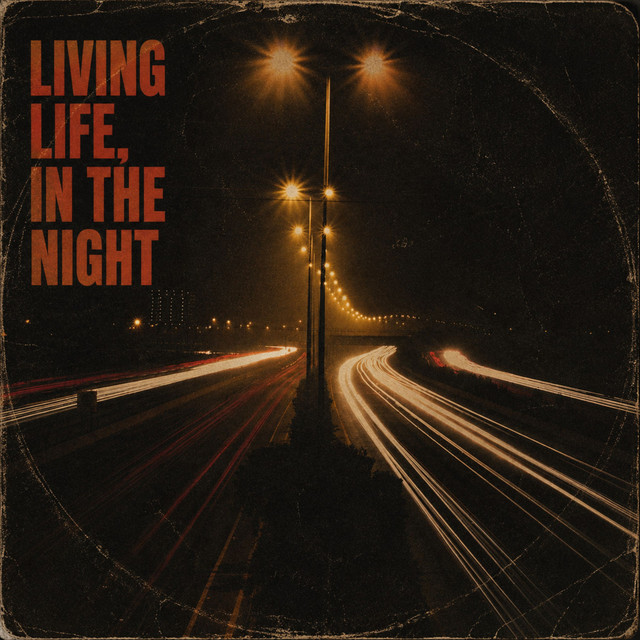 Living Life, in the Night