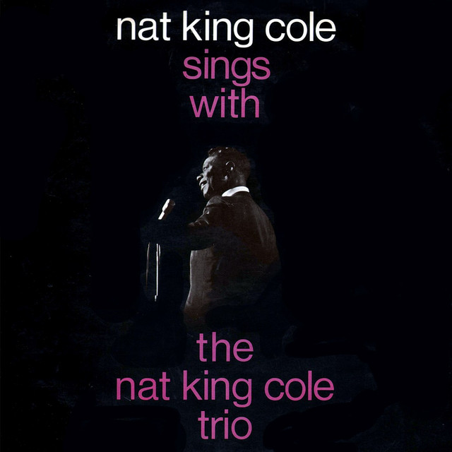 Nat King Cole Sings With The Nat King Cole Trio - Compilation by