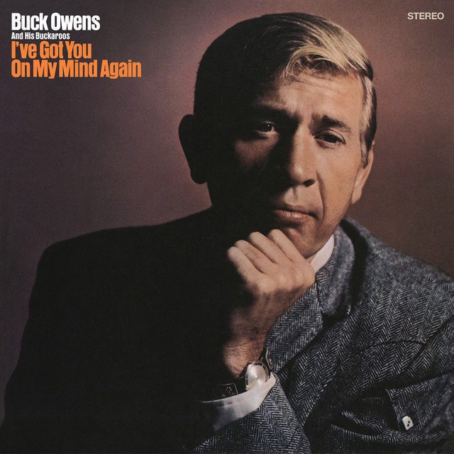 I've Got You on My Mind Again by Buck Owens And His Buckaroos