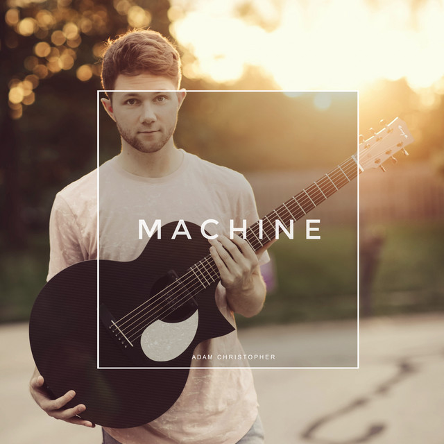 Machine (Acoustic) - Single by Adam Christopher | Spotify