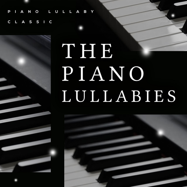 The Piano Lullabies - Album by Piano lullaby classic | Spotify