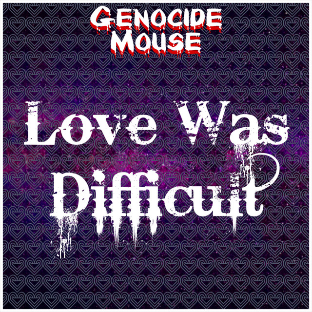 Love Was Difficult - Single by Genocide Mouse | Spotify