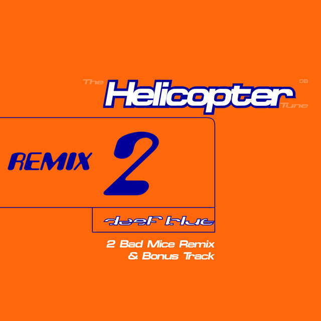 The Helicopter Tune - 2 Bad Mice Remix artwork