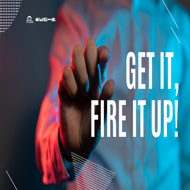 Get It, Fire It Up!