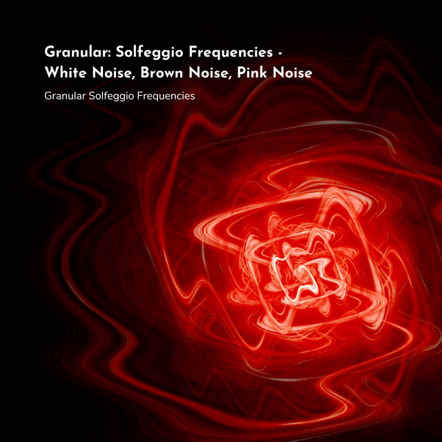 Granular: Solfeggio Frequencies - White Noise, Brown Noise, Pink Noise cover art