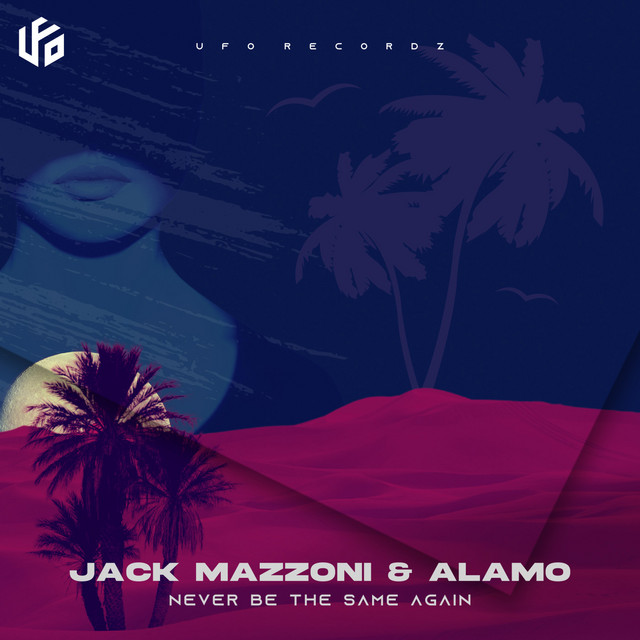 Jack Mazzoni, ALAMO – Never Be the Same Again - Original Mix