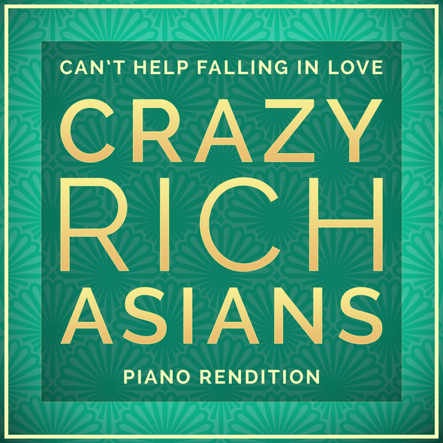 I Can't Help Falling In Love (From "Crazy Rich Asians") [Piano Rendition] Single by The Blue
