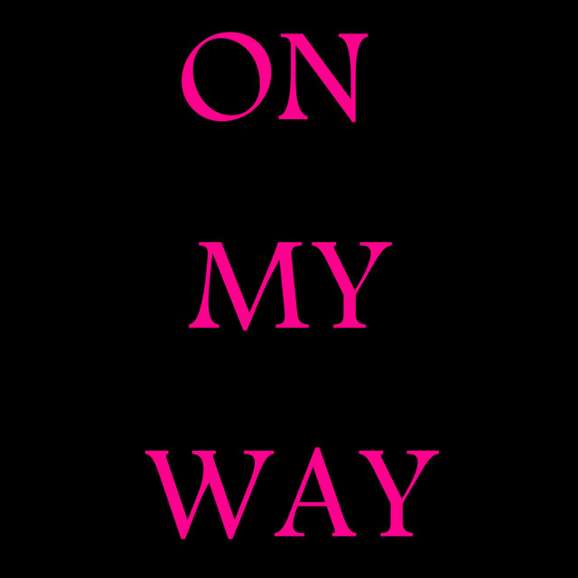 On My Way Song By Illijah Spotify