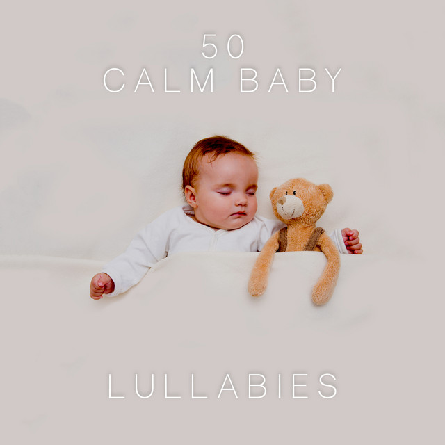 50 Calm Baby Lullabies - Album by Baby Lullaby | Spotify