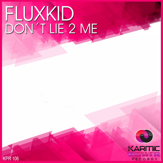 Don't Lie 2 Me - Radio Edit - song and lyrics by Fluxkid | Spotify