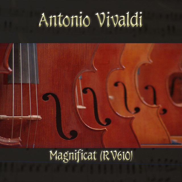 Antonio Vivaldi: Magnificat (RV 610) - Album by Antonio Vivaldi