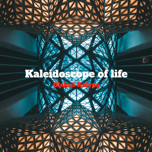 Обкладинка: Kaleidoscope of life — Oleksii Kalyna