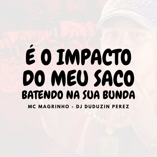 É o Impacto do Meu Saco Batendo na Sua Bunda