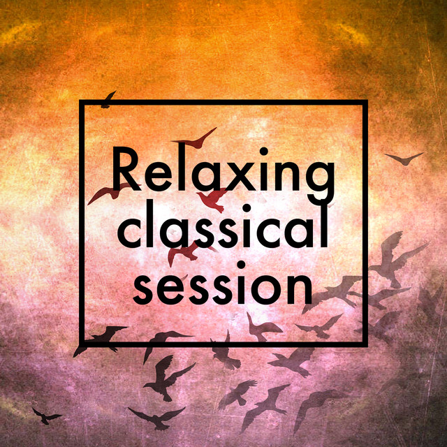 Relaxing Classical Session by Relaxing Music Orchestra