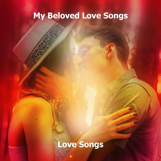 My Beloved Love Songs - Album by Love Songs | Spotify