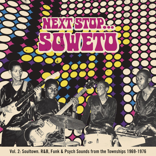 Next Stop Soweto Vol 2. Soultown. R&B, Funk & Psyc Sounds From