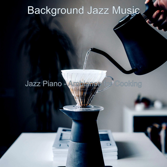 Jazz Piano - Ambiance for Cooking - Album by Background Jazz Music ...