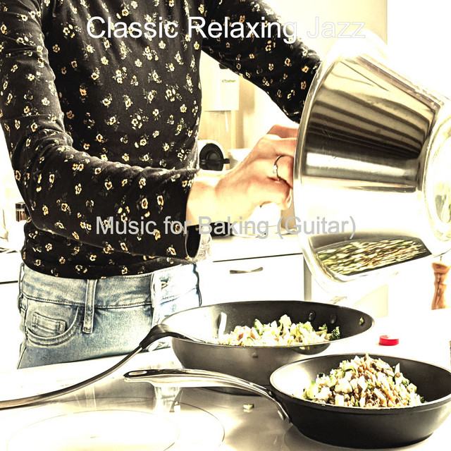 Music for Baking (Guitar) - Album by Classic Relaxing Jazz | Spotify
