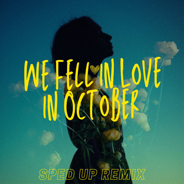 We Fell in Love in October - Sped Up Remix