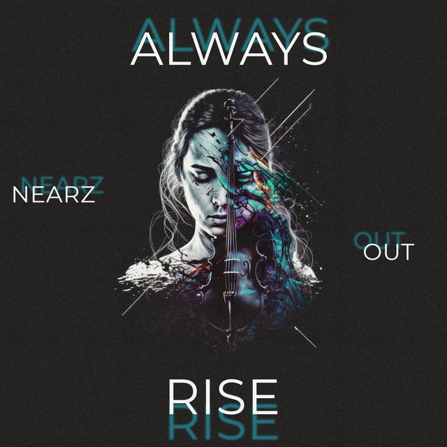 Always Rise - song and lyrics by Nearz, Out | Spotify