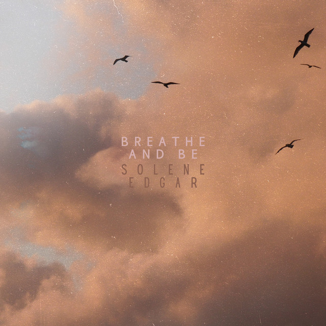 Breathe And Be by Solene Edgar