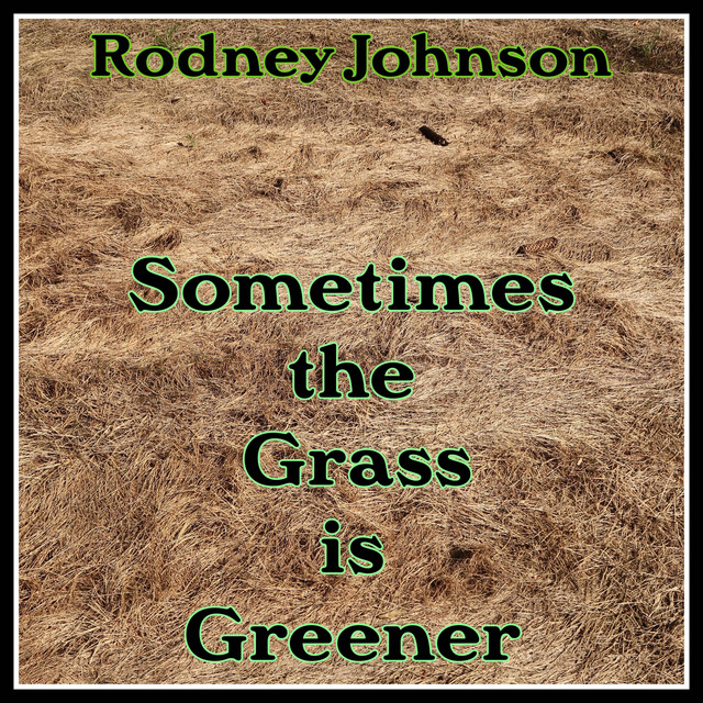 Sometimes the Grass is Greener - Single by Rodney Johnson | Spotify