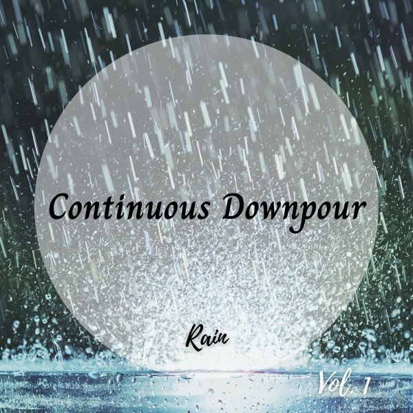 Rain: Continuous Downpour Vol. 1 - Album by Meditation Rain Sounds ...
