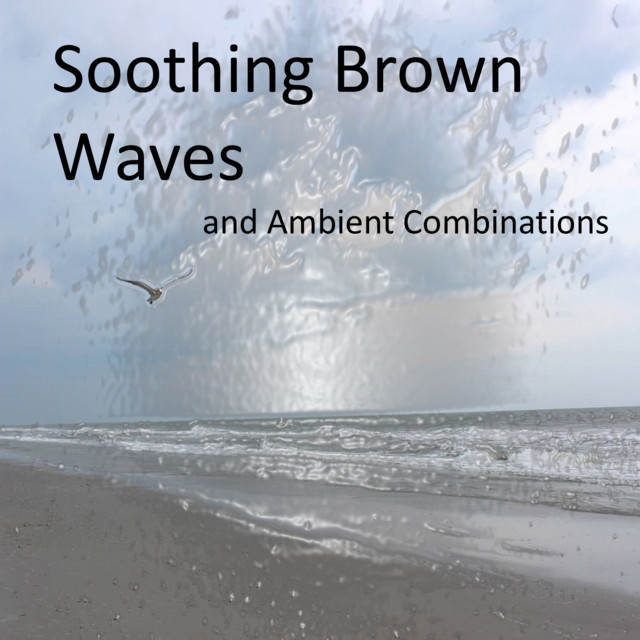Soothing Brown Noise Waves and Calming Ambient Combinations (Loopable and without Fade) cover art