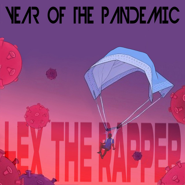 Year of the Pandemic - EP by Lex the Rapper | Spotify