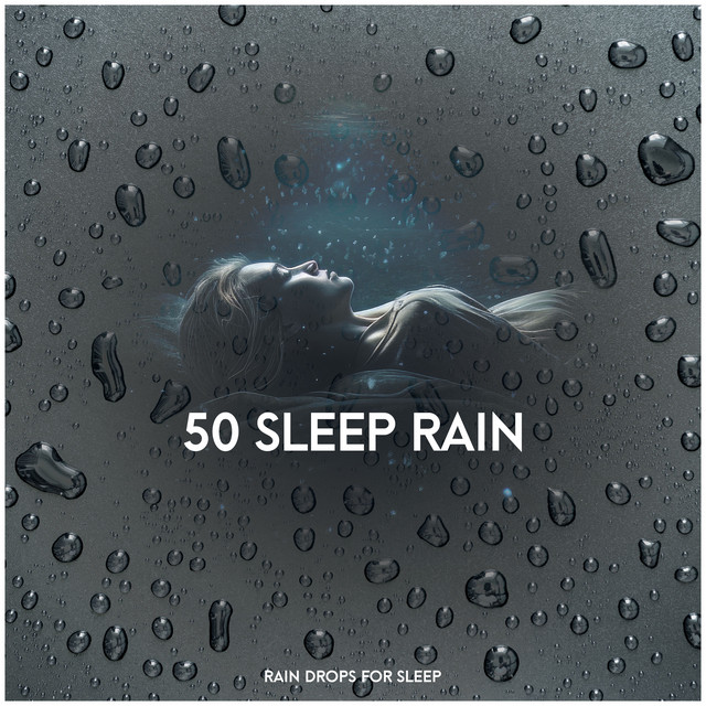50 Sleep Rain - Album by Rain Drops for Sleep | Spotify
