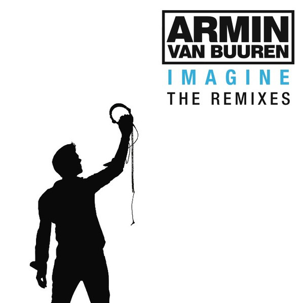 Armin van Buuren – Imagine - The Remixes Imagine - The Remixes - Album by Armin van Buuren | Spotify