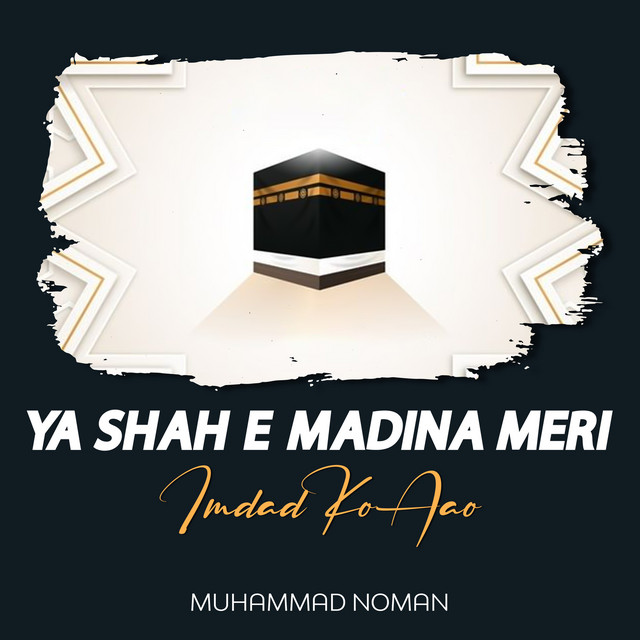 Ya Shah e Madina Meri Imdad Ko Aao - Single by Muhammad Noman | Spotify