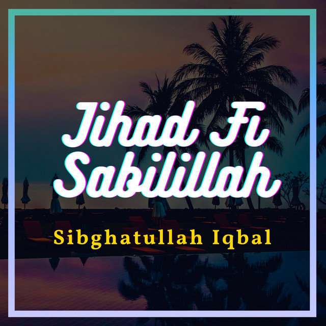 Jihad Fi Sabilillah - Single by Sibghatullah Iqbal | Spotify