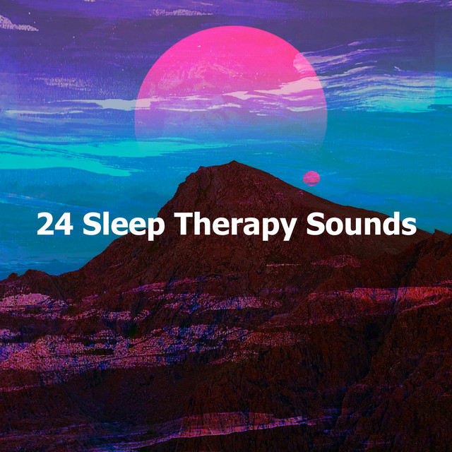 24 Sleep Therapy Sounds - Album by Ambient Music Sleep Therapy | Spotify