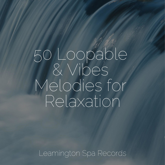 50 Loopable & Vibes Melodies for Relaxation cover art