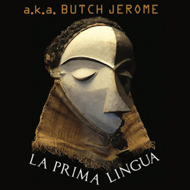 A.k.a. BUTCH JEROME