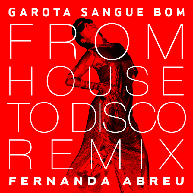 Garota Sangue Bom - From House To Disco Remix - Radio Edit