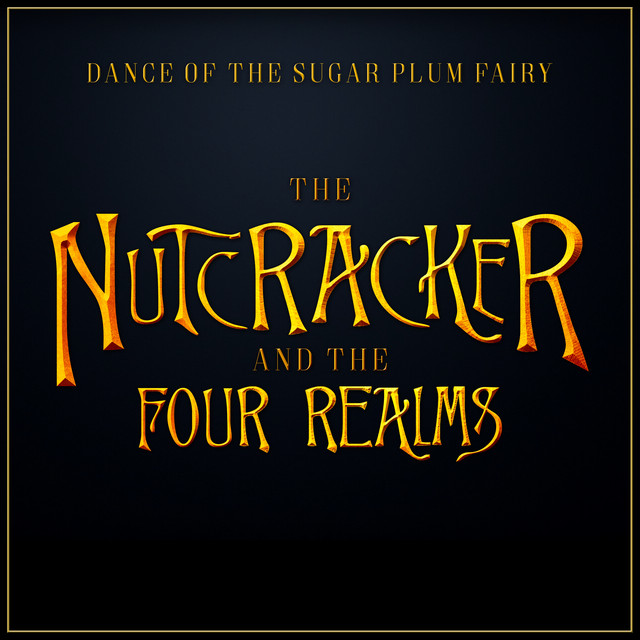 Dance of the Sugar Plum Fairy (From the "Nutcracker and The Four Realms