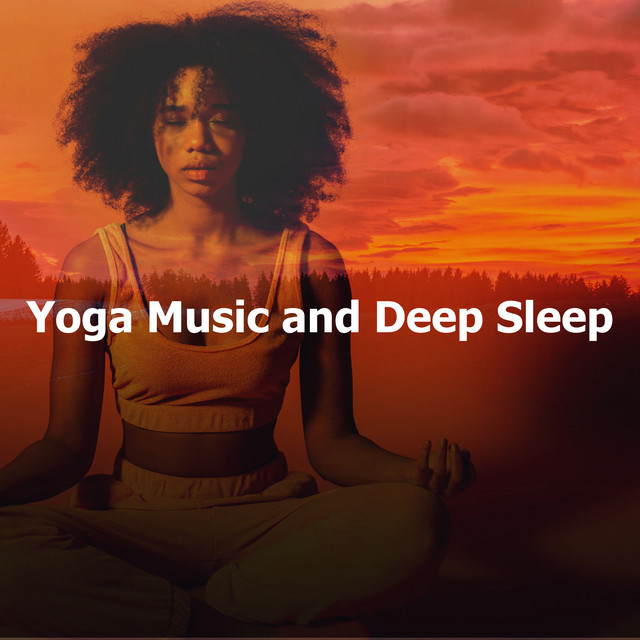 Yoga Music and Deep Sleep - Album by Yoga Music | Spotify