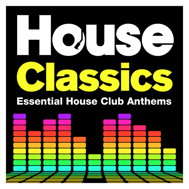 House Classics - Essential House Club Anthems - Compilation by