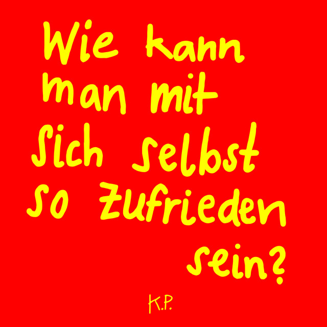 Wie kann man mit sich selbst so zufrieden sein? cover