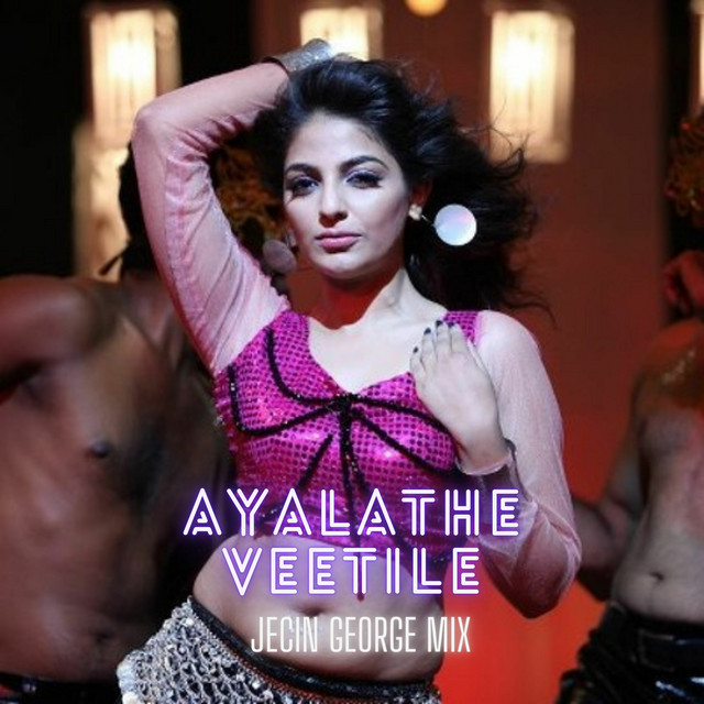 Ayalathe Veetile (Electro House Mix)
